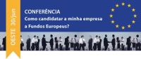 Conferência “Como candidatar a minha empresa a Fundos Europeus?”